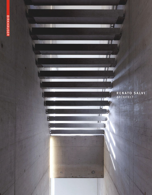 Renato Salvi Architect by Bruno Marchand, 9783034606899
