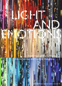 Light and Emotions (Exploring Lighting Cultures. Conversations with Lighting Designers) by Vincent Laganier, Jasmine van der Pol, 9783034606905