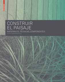 Construir el Paisaje (Materiales, Técnicas y Componentes estructurales) (Spanish Edition) by Astrid Zimmermann, 9783034606943