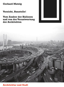 Vorsicht, Baustelle! (Vom Zauber der Kulissen und von der Verantwortung der Architekten) (German Edition) by Gerhard Matzig, 9783034606950