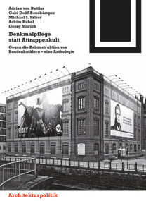 Denkmalpflege statt Attrappenkult (Gegen die Rekonstruktion von Baudenkmälern - eine Anthologie) (German Edition) by Adrian von Buttlar, Gabi Dolff-Bonekämper, Michael S. Falser, Achim Hubel, Georg Mörsch, Johannes Habich, 9783034607056