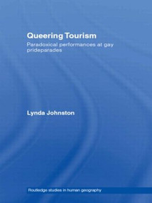 Queering Tourism (Paradoxical Performances of Gay Pride Parades) by Lynda Johnston, 9780415482103