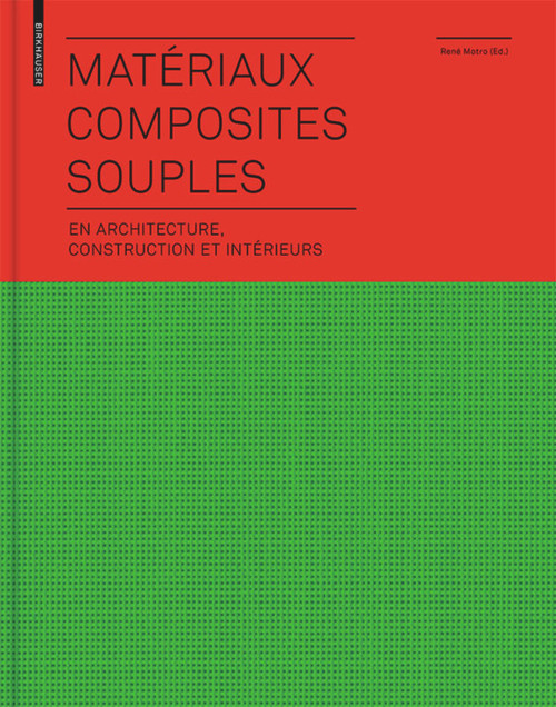 Matériaux composites souples en architecture, construction et intérieurs (en architecture, construction et intérieurs) (French Edition) by René Motro, 9783034607094