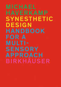 Synesthetic Design (Handbook for a Multi-Sensory Approach) by Michael Haverkamp, 9783034607155