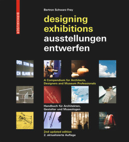 Ausstellungen entwerfen - Designing Exhibitions (German Edition) by Aurelia Bertron, Ulrich Schwarz, Claudia Frey, 9783034607179