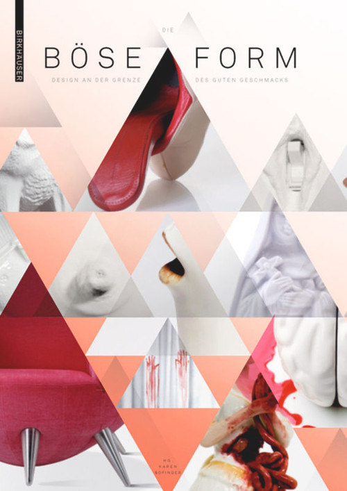 Die böse Form (Design an der Grenze des guten Geschmacks) (German Edition) by Karen Bofinger, 9783034607216