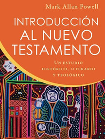 Introducción al Nuevo Testamento (Un estudio histórico, literario y teológico) (Spanish Edition) by Mark Allan Powell, 9780801099694