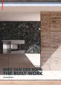 Mies van der Rohe - The Built Work by Carsten Krohn, 9783034607407