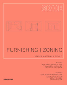 Furnishing | Zoning (Spaces, Materials, Fit-out) by Eva Herrmann, Marcus Kaiser, Tobias Katz, Alexander Reichel, Kerstin Schultz, 9783034607421