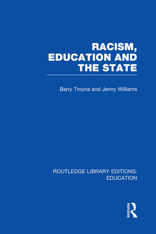 Racism, Education and the State by Barry Troyna, Jenny Williams, 9780415751148