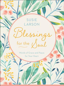 Blessings for the Soul (Words of Grace and Peace for Your Heart) by Susie Larson, 9780764234514