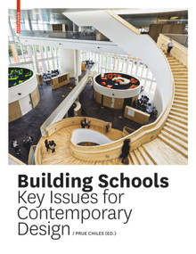 Building Schools (Key Issues for Contemporary Design) by Leo Care, Howard Evans, Anna Holder, Claire Kemp, Prue Chiles, 9783034607513