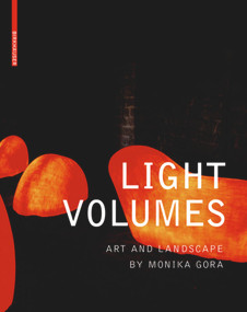 Light Volumes (Art and Landscape by Monika Gora) by Lisa Diedrich, 9783034607575