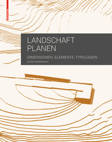 Landschaft planen (Dimensionen, Elemente, Typologien) (German Edition) by Astrid Zimmermann, 9783034607599