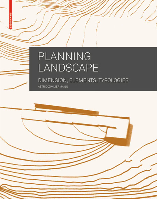 Planning Landscape (Dimensions, Elements, Typologies) - 9783034607612 by Astrid Zimmermann, 9783034607612
