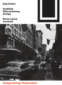 Stadtbild, Wahrnehmung, Design (Kevin Lynch revisited) (German Edition) by Jörg Seifert, 9783034607704