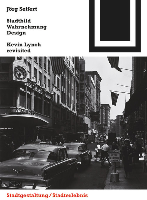 Stadtbild, Wahrnehmung, Design (Kevin Lynch revisited) (German Edition) by Jörg Seifert, 9783034607704