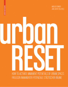 urbanRESET (Freilegen immanenter Potenziale städtischer Räume / How to Activate Immanent Potentials of Urban Spaces) by Angelus Eisinger, Jörg Seifert, 9783034607766