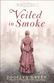 Veiled in Smoke by Jocelyn Green, 9780764233302