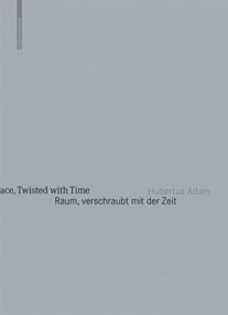 Raum, verschraubt mit der Zeit / Space, Twisted with Time (Architekturjahrbuch Graz Steiermark 2010 / Architecture Yearbook Graz Styria 2010) by Hubertus Adam, Eva Guttmann, Haus der Architektur, 9783034607926