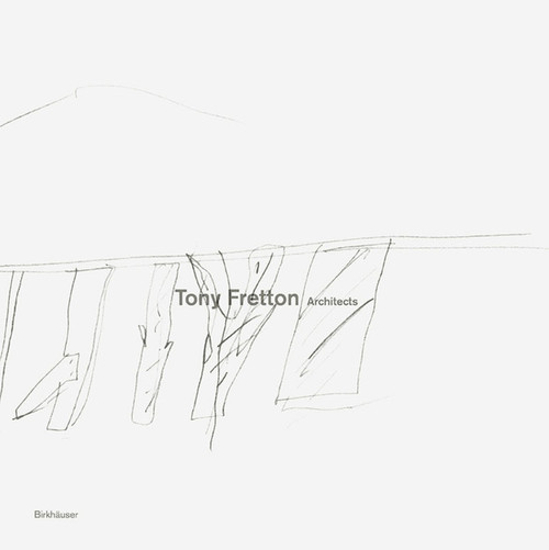 Tony Fretton Architects (Buildings and their Territories) by Tony Fretton, 9783034608084
