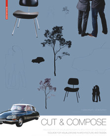 Cut & Compose (Toolbox for Visualizations in Architecture and Design Baukasten für Visualisierungen in Architektur und Design) by Thomas Kruppa, Achim Bursch, 9783034608176
