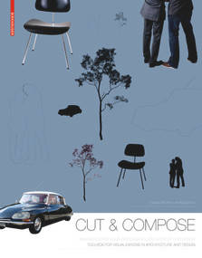 Cut & Compose (Toolbox for Visualizations in Architecture and Design Baukasten für Visualisierungen in Architektur und Design) by Thomas Kruppa, Achim Bursch, 9783034608176