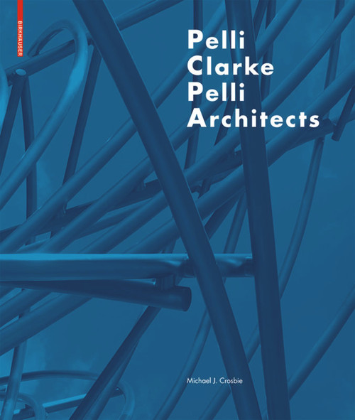 Pelli Clarke Pelli Architects by Michael C. Crosbie, 9783034608251