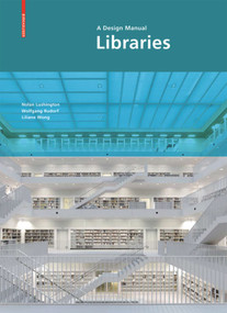 Libraries - A Design Manual by Nolan Lushington, Wolfgang Rudorf, Liliane Wong, 9783034608268