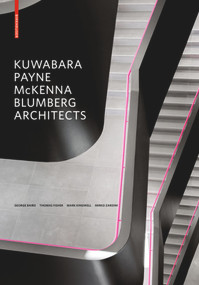 Kuwabara Payne McKenna Blumberg Architects by George Baird, Thomas Fisher, Mark Kingwell, Mirko Zardini, 9783034608282