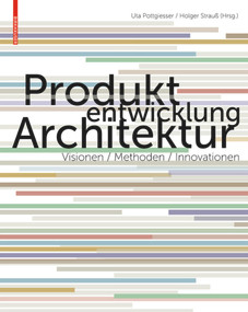 Produktentwicklung Architektur (Visionen, Methoden, Innovationen) (German Edition) by Uta Pottgiesser, Holger Strauß, 9783034608404