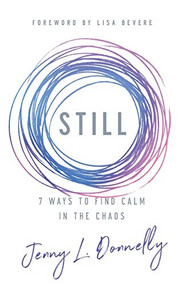 Still (7 Ways to Find Calm in the Chaos) by Jenny L. Donnelly, Lisa Bevere, 9780800737177