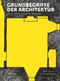 Grundbegriffe der Architektur (Das Vokabular räumlicher Situationen) (German Edition) by Alban Janson, Florian Tigges, 9783034612456