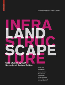 Landscape Infrastructure (Case Studies by SWA) by Ying-Yu Hung, Gerdo Aquino, The Infrastructure Research Initiative at SWA, 9783034612722
