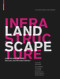 Landscape Infrastructure (Case Studies by SWA) by Ying-Yu Hung, Gerdo Aquino, The Infrastructure Research Initiative at SWA, 9783034612722