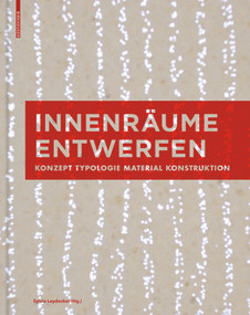 Innenräume entwerfen (Konzept, Typologie, Material, Konstruktion) (German Edition) by Sylvia Leydecker, 9783034613002