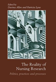 The Reality of Nursing Research (Politics, Practices and Processes) by Davina Allen, Patricia Lyne, 9780415346283