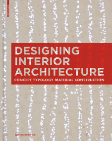 Designing Interior Architecture (Concept, Typology, Material, Construction) - 9783034613026 by Sylvia Leydecker, 9783034613026