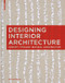 Designing Interior Architecture (Concept, Typology, Material, Construction) - 9783034613026 by Sylvia Leydecker, 9783034613026