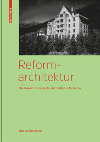 Reformarchitektur (Die Konstituierung der Ästhetik der Moderne) by Nils Aschenbeck, 9783034615907