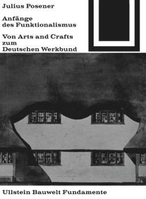 Anfänge des Funktionalismus (Von Arts and Crafts zum Deutschen Werkbund) (German Edition) by Julius Posener, 9783035600032
