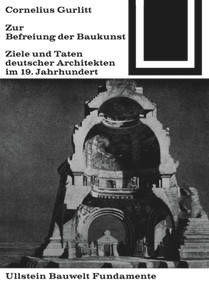 Zur Befreiung der Baukunst (Ziele und Taten deutscher Architekten im 19. Jahrhundert) (German Edition) by Gurlitt Cornelius, 9783035600100
