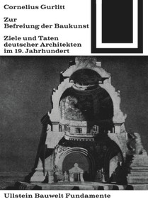Zur Befreiung der Baukunst (Ziele und Taten deutscher Architekten im 19. Jahrhundert) (German Edition) by Gurlitt Cornelius, 9783035600100