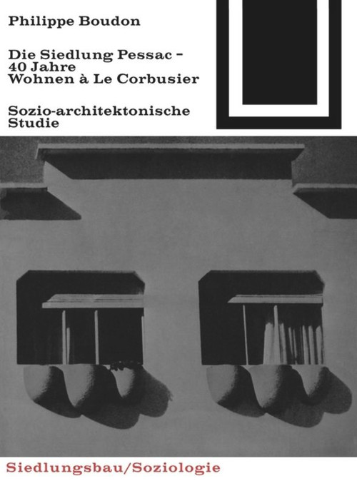 Die Siedlung Pessac (Vierzig Jahre Wohnen à Le Corbusier) (German Edition) by Philippe Boudon, 9783035600162