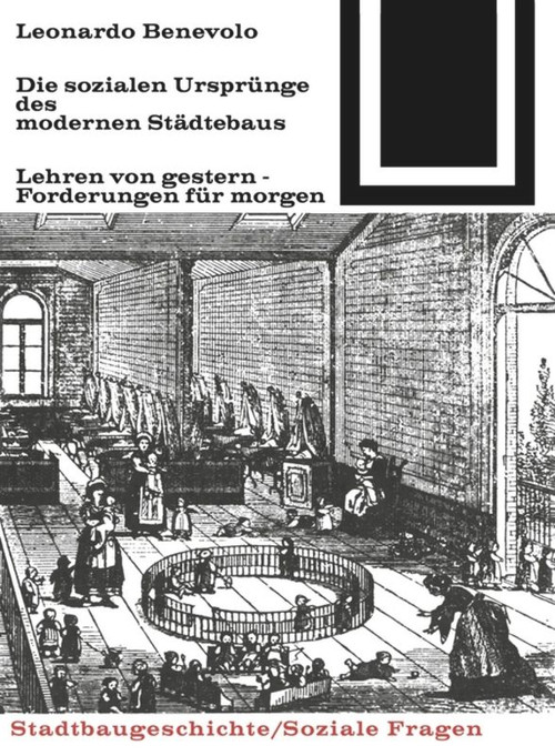 Die sozialen Ursprünge des modernen Städtebaus (German Edition) by Leonoardo Benevolo, 9783035600179