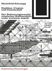 Stadtbau-Utopien und Gesellschaft (German Edition) by Mechthild Schumpp, 9783035600223