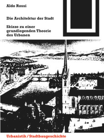 Die Architektur der Stadt (Skizzen zu einer grundlegenden Theorie des Urbanen) (German Edition) by Aldo Rossi, 9783035600445