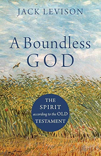 A Boundless God (The Spirit according to the Old Testament) by Jack Levison, 9781540961181