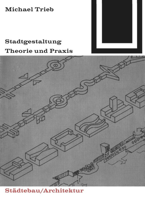 Stadtgestaltung (Theorie und Praxis) (German Edition) by Michael Trieb, 9783035600469