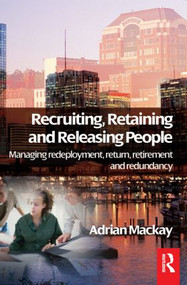 Recruiting, Retaining and Releasing People by Adrian Mackay, 9780750683067